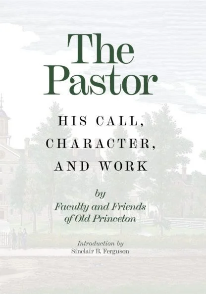 The Pastor - His Call, Character and Work