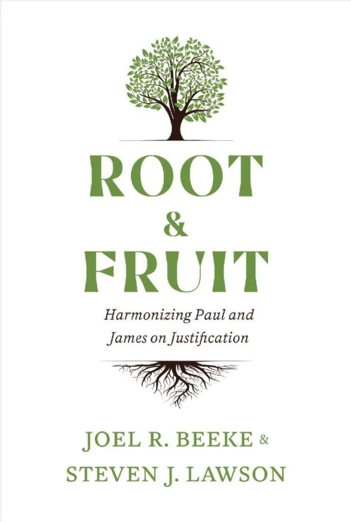 Root & Fruit - Harmonizing Paul and James on Justification