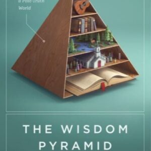 The Wisdom Pyramid - Feeding your Soul in a Post Truth World