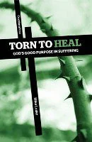 Torn to Heal - God's Good Purpose in Suffering