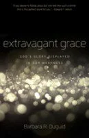 Extravagant Grace - God's Glory Displayed in Our Weakness
