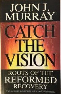 Catch the Vision: Roots of the Reformed Recovery