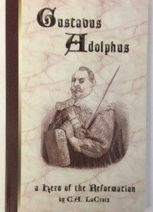 Gustavus Adolphus, a Hero of the Reformation