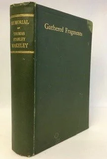 Gathered Fragments: Memorial of Thomas Stanley Wakeley and His  Wife