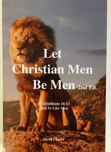 Let Christian Men Be Men (1 Cor. 16:13)