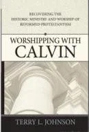 Worshipping with Calvin