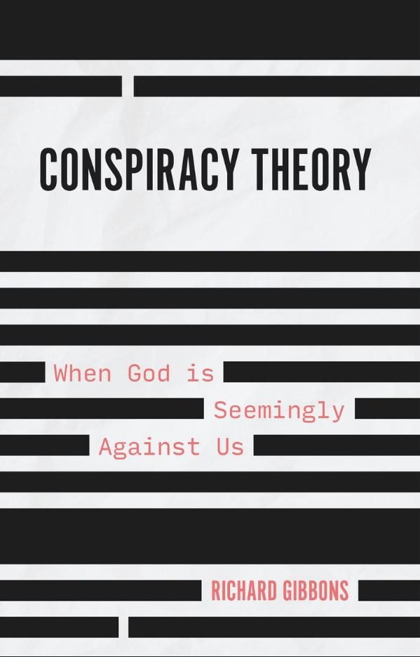 Conspiracy Theory - When God is Seemingly Against Us