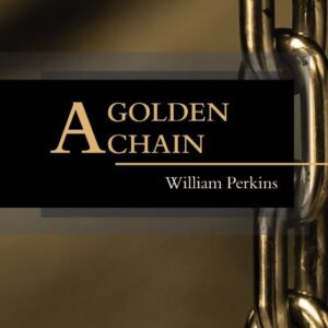 A Golden Chain, or, The Description of Theology