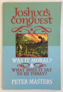 Joshua's Conquest: Was It Moral? What Does It Say to Us Today?