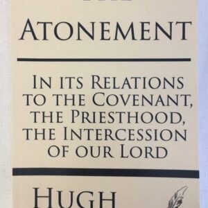 Atonement In Its Relations to the Covenant, Priesthood, Intercession of our Lord