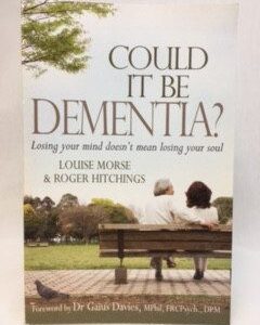Could It Be Dementia? Losing Your Mind Doesn't Mean Losing Your Soul