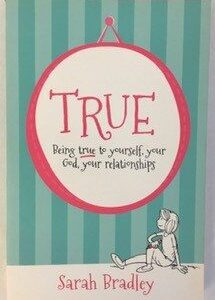 True: Being True to Yourself, Your God, Your Relationships