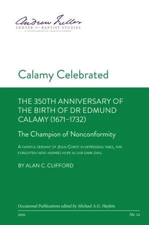 Calamy Celebrated: The 350th Anniversary of the Birth of Dr Edmund Calamy (1671-1732)