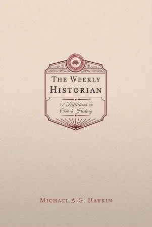 The Weekly Historian: 52 Reflections on Church History