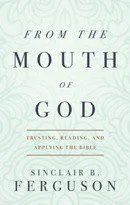 From the Mouth of God - Trusting, Reading and Applying the Bible