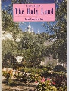 Pilgrim's Guide to the Holy Land: Israel and Jordan