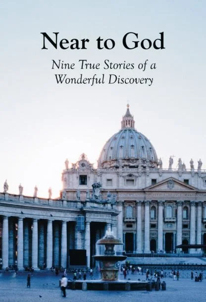 Near to God - Nine True Stories of a Wonderful Discovery