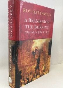 Brand From the Burning: The Life of John Wesley