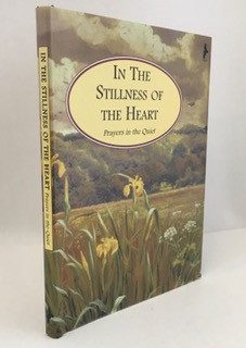 In the Stillness of the Heart: Prayers in the Quiet