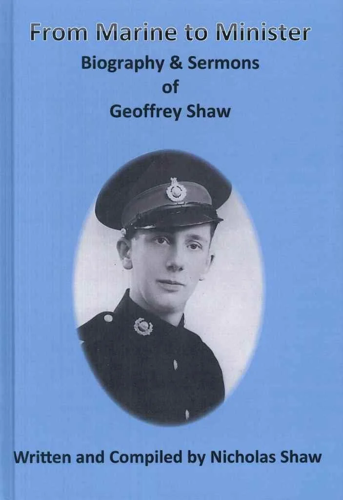 From Marine to Minister - Biography & Sermons of Geoffrey Shaw