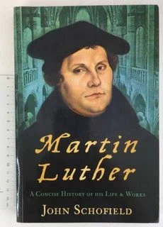 Martin Luther: A Concise History of His Life and Works