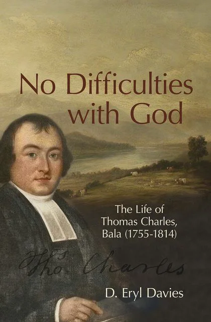 No Difficulties with God - The Life of Thomas Charles, Bala (1755-1814)