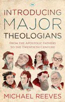 Introducing Major Theologians - From the Apostolic Fathers to the Twentieth Century