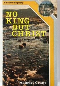 No king But Christ: The Story of Donald Cargill