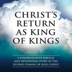 Christ's Return as King of Kings