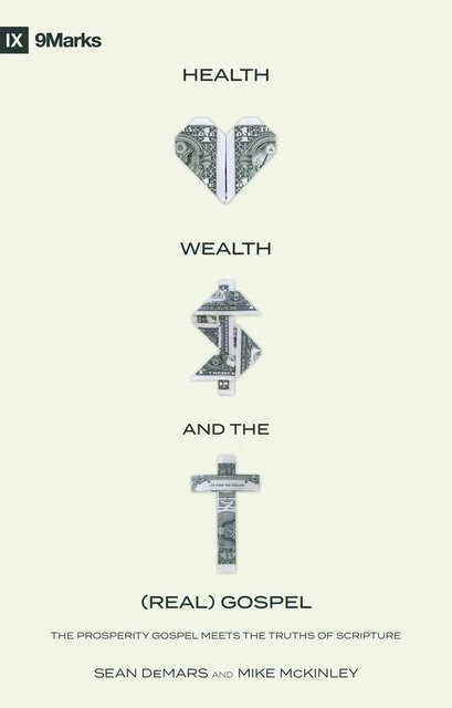 Health, Wealth and the (Real) Gospel - The Prosperity Gospel Meets the Truths of Scripture