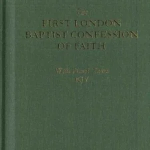 The First London Baptist Confession of Faith