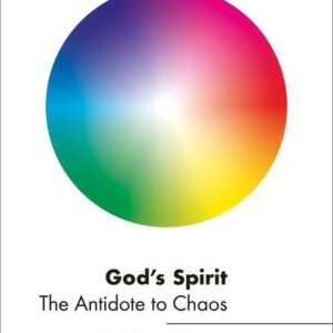 God's Spirit - The Antidote to Chaos