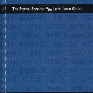 The Eternal Sonship of the Lord Jesus Christ