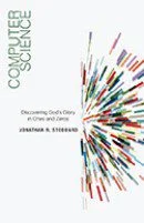 Computer Science - Discovering God's Glory in Ones and Zeros