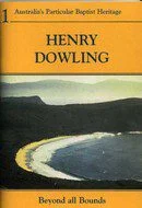 Henry Dowling - Beyond all Bounds: A life in England and  Australia 1780-1869