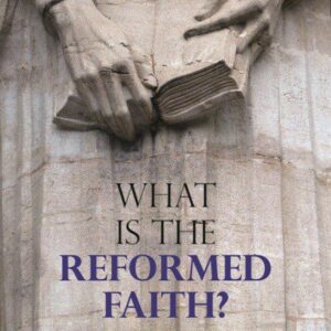 What is the Reformed Faith?