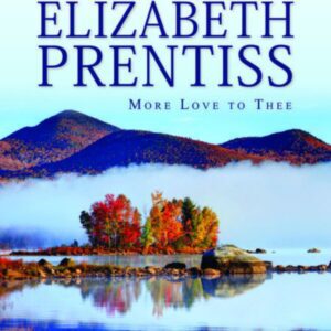 Elizabeth Prentiss 'More Love to Thee'