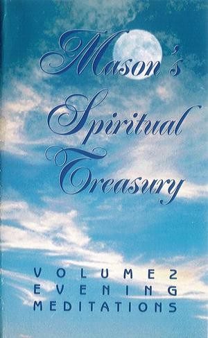 Mason's Spiritual Treasury - Evening Meditations