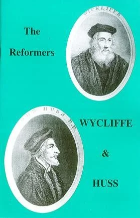 The Reformers - Wycliffe & Huss