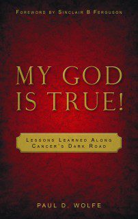 My God is True! Lessons learned along cancer's dark road