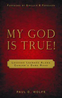 My God is True! Lessons learned along cancer's dark road