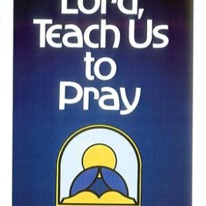 Lord Teach Us to Pray