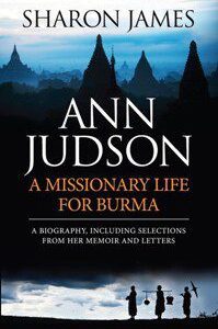 Ann Judson - A Missionary Life for Burma