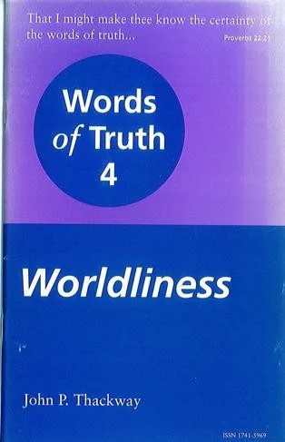 Words of Truth 4 Worldliness