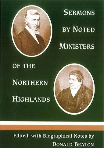 Sermons by Noted Ministers of the Northern Highlands
