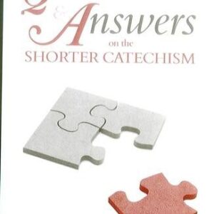 Questions & Answers on the Shorter Catechism