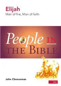 Elijah - Man of Fire, Man of Faith