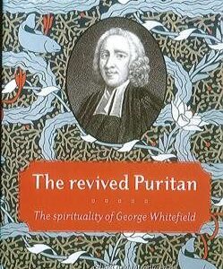 The Revived Puritan - George Whitefield