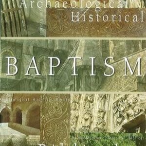 Baptism - Archeological, Historical, Biblical