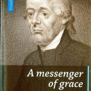 A Messenger of Grace: A study of the life and thought of Abraham Booth